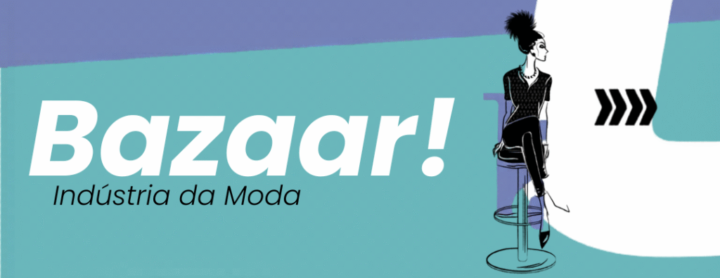 Bazaar! Indústria da Moda promove edição especial de Dia das Mães na FIEMG Arte gráfica do evento Bazaar Indústria da Moda com destaque para temática de moda e consumo